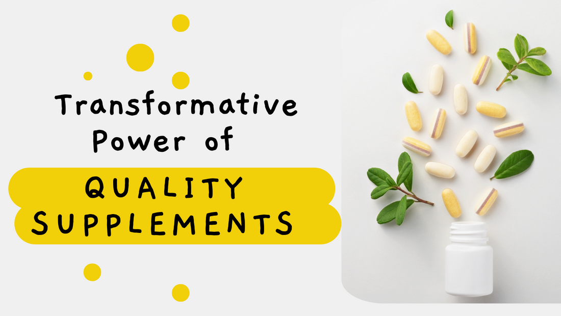 The Transformative Power of Quality Supplements